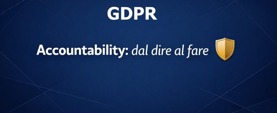 Accountability GDPR: Cos’è, Esempi Pratici e Come Dimostrare la Conformità