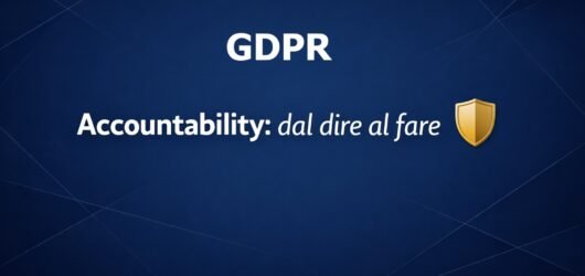 Accountability GDPR: Cos’è, Esempi Pratici e Come Dimostrare la Conformità